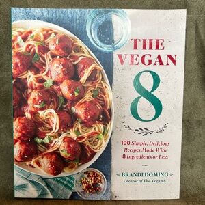 THE VEGAN 8 - 100 Recipes with 8 Ingredients or Less by Brandi Doming 255 pages
